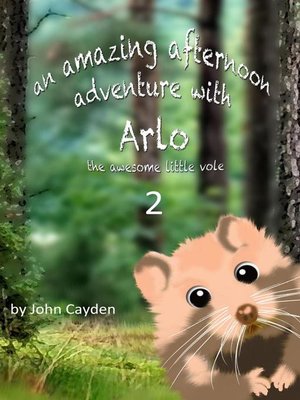 cover image of Amazing Afternoon Adventure with Arlo the Awesome Little Vole Part 2